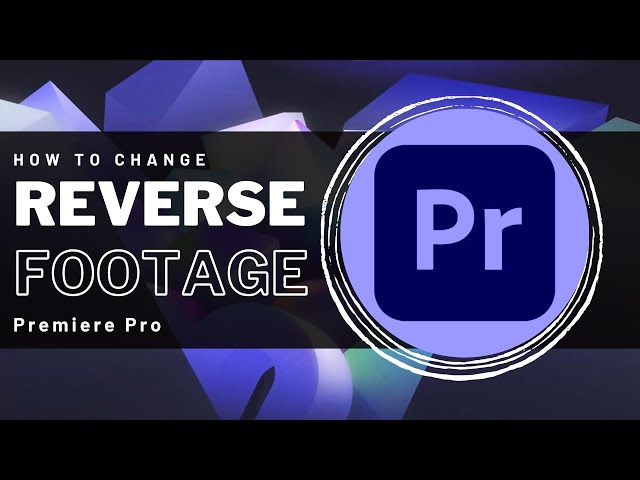 How To Reverse Footage in Premiere Pro - Easy Guide