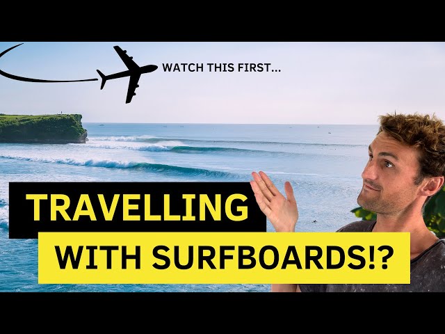 First Time Traveling With Surfboards?! (Watch This First)