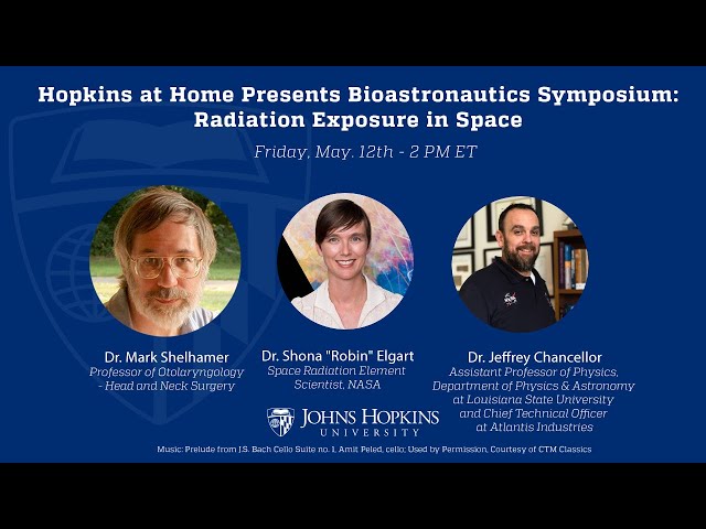 Bioastronautics Symposium: Radiation Exposure in Space, presented by Hopkins at Home