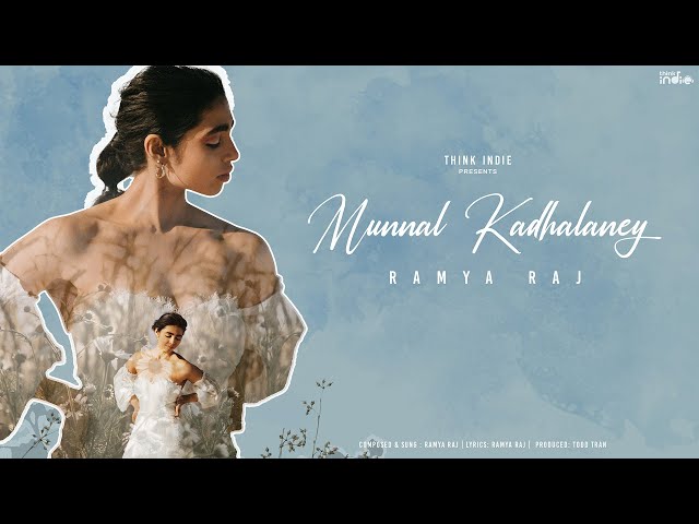 Ramya Raj - Munnal Kadhalaney (Official Lyric Video)  | Think Indie