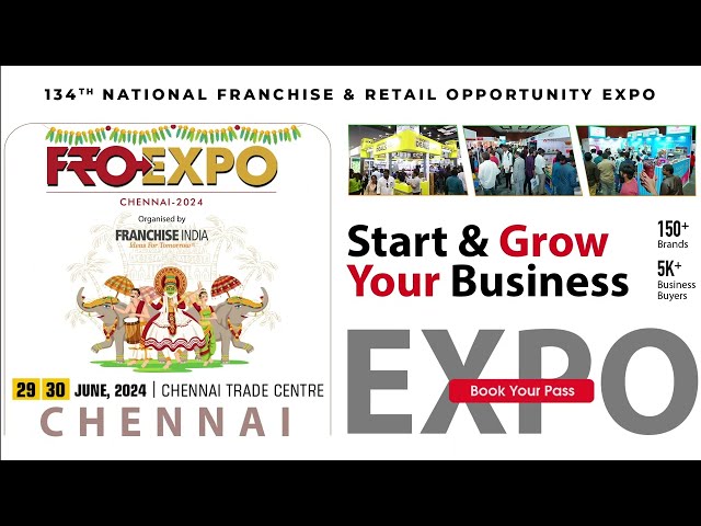 FROEXPO 2024 Chennai – 134th National Franchise & Retail Opportunity Expo