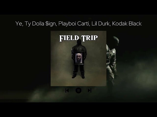 Ye, Ty Dolla $ign - Field Trip (FULL, NEW LEAK)