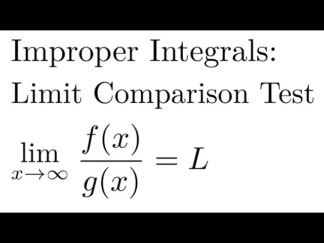 Improper Integrals - Limit Comparison Test for Integrals (Part 4 of 4)