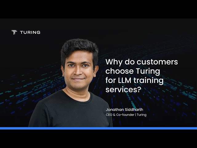 Why do customers choose Turing's LLM training Services?