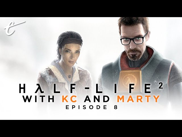 Revisiting Half-Life 2 with KC & Marty - Part 8