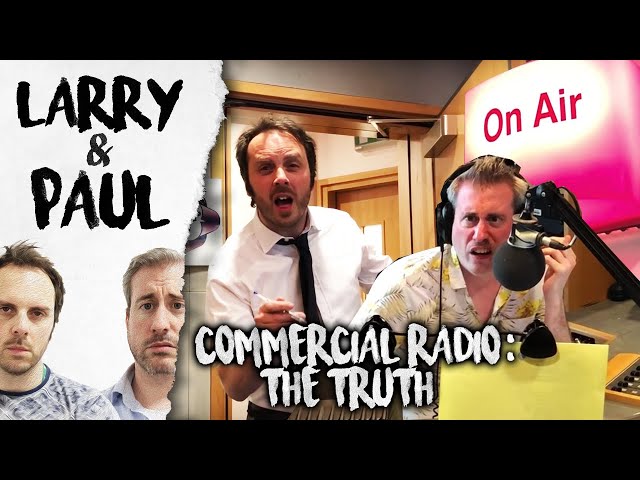 Commercial Radio: The Truth - Larry and Paul
