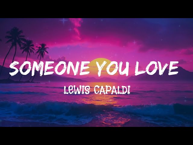 Lewis Capaldi - Someone You Love (lyrics)