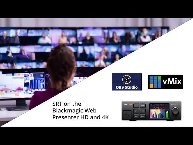 Blackmagic Web Presenter SRT with vMix and OBS