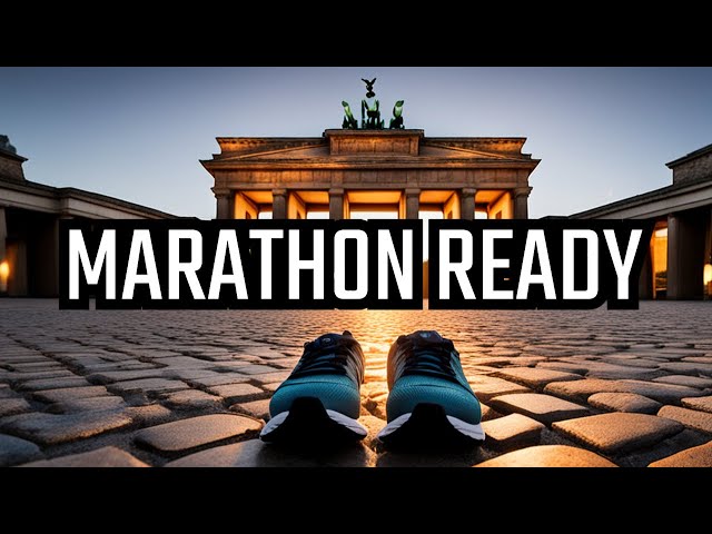 ROAD TO BERLIN: Final Marathon Prep