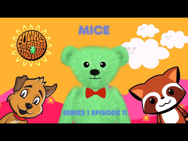Funky the Green Teddy Bear – Mice - Pre-School Fun for Everyone! Series 1 Episode 11