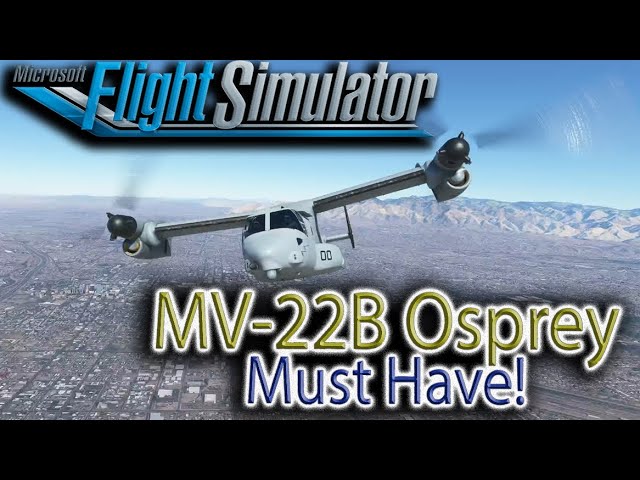 MV-22B Osprey Is A Must Have For MSFS