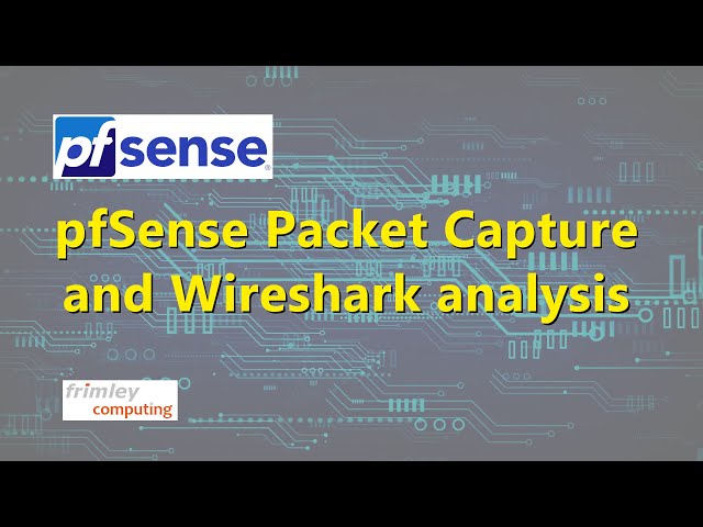 pfSense Packet Capture and Wireshark analysis