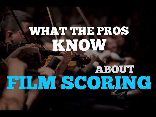 Film Scoring: What The Pros Know | Getting Started
