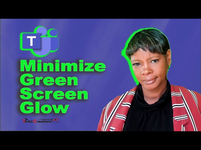 Microsoft Teams Green Screen Gets Rid of Green Glow Around Hair