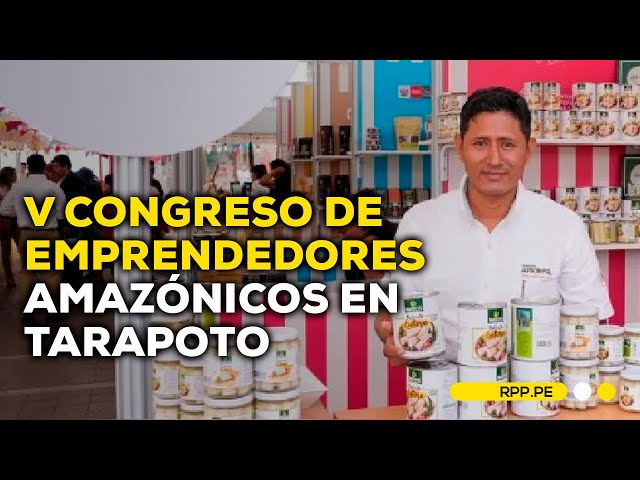 Hoy inicia el V Congreso de Emprendedores Amazónicos 2024 en Tarapoto