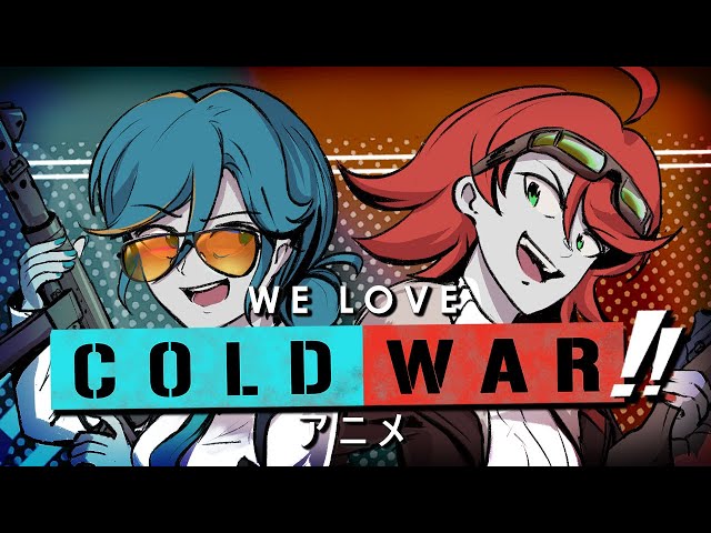 We Love Cold War!! The Anime