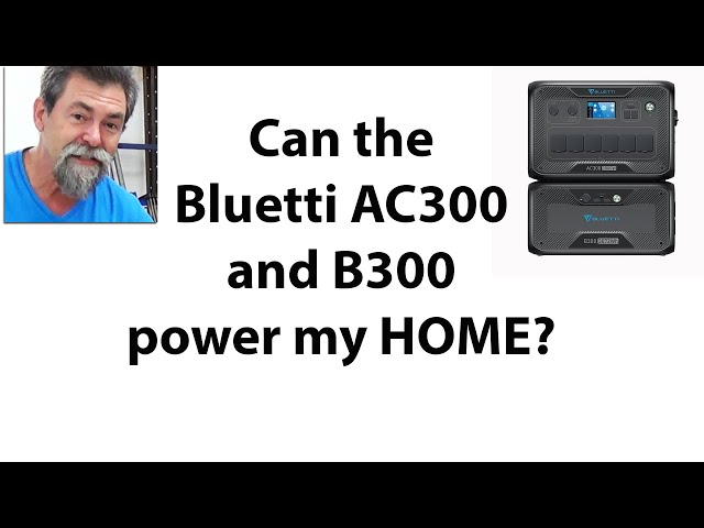Can the Bluetti ac300 and b300 power my home? Dave Stanton