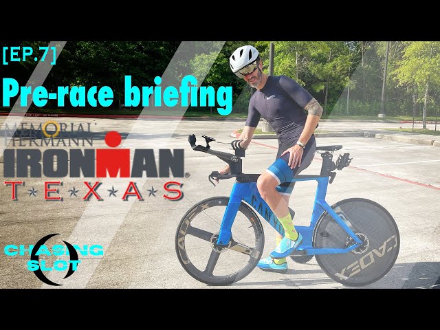 Ironman Texas | Briefing pre-course | Chasing the slot | Ep.7