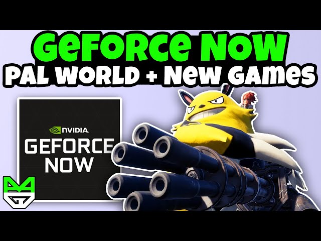 Palworld Plus More Arrive On GeForce NOW | Cloud Gaming News