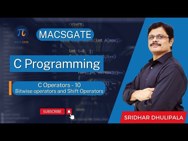 20 Bitwise operators and Shift Operators | C Programming by Sridhar Dhulipala Sir| MacsGate
