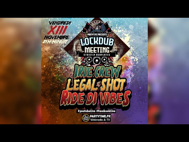 Lockdub Meeting 7 feat IRIE CREW X LEGAL SHOT X RIDE DI VIBES