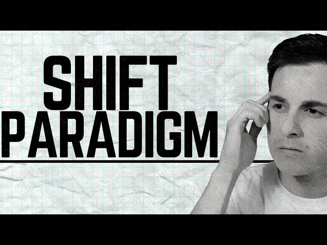 How to Shift Your Paradigm
