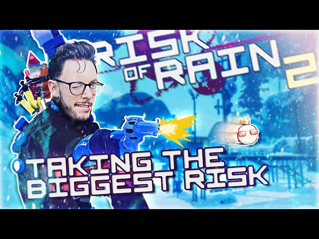 Risk Of Rain 2 - Taking The Biggest Risk