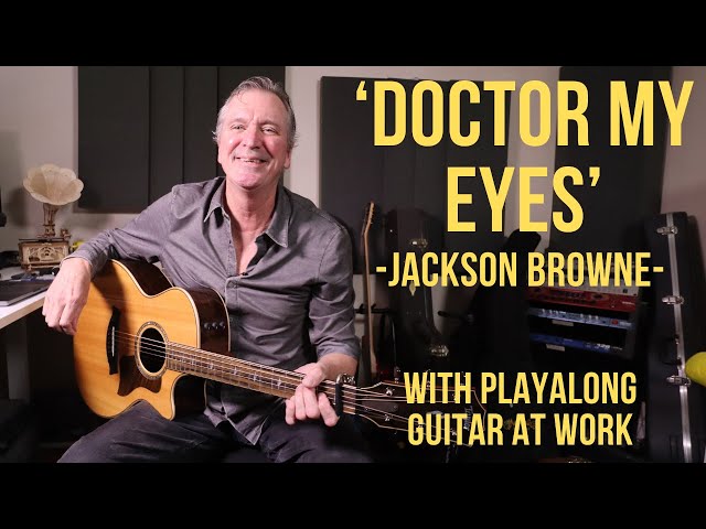 How to play 'Doctor My Eyes' by Jackson Browne