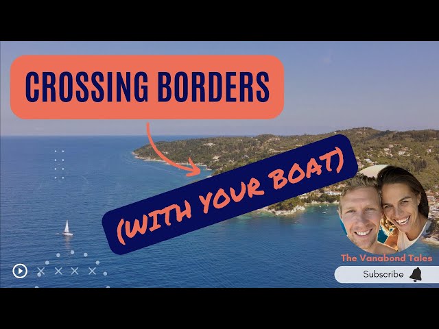 Crossing Borders in the Mediterranean With Your Boat