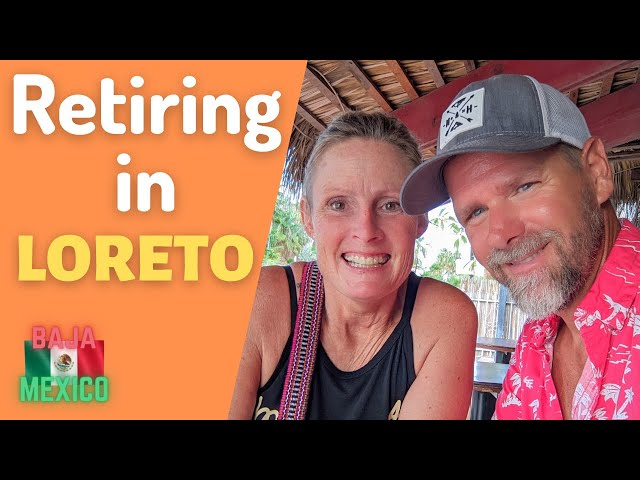We are Retiring in Loreto 🇲🇽 Baja Mexico! - Episode 22