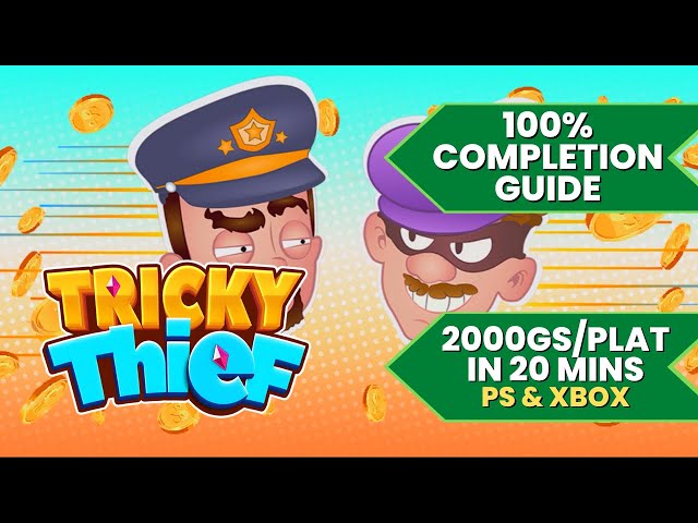 Tricky Thief - 100% Walkthrough Guide (2000GS/Platinum in 20 Mins)