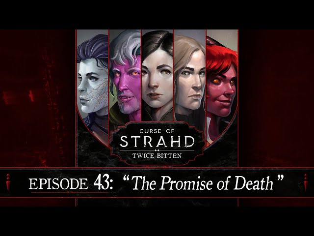The Promise of Death | Curse of Strahd: Twice Bitten — Episode 43