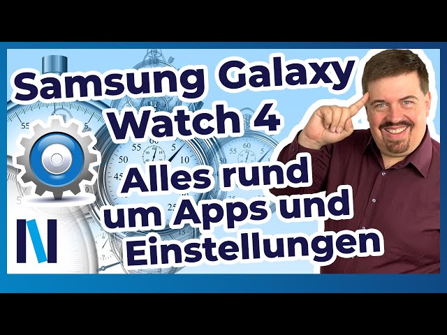 Samsung Galaxy Watch 4: Apps installieren und die wichtigsten Einstellungen vornehmen