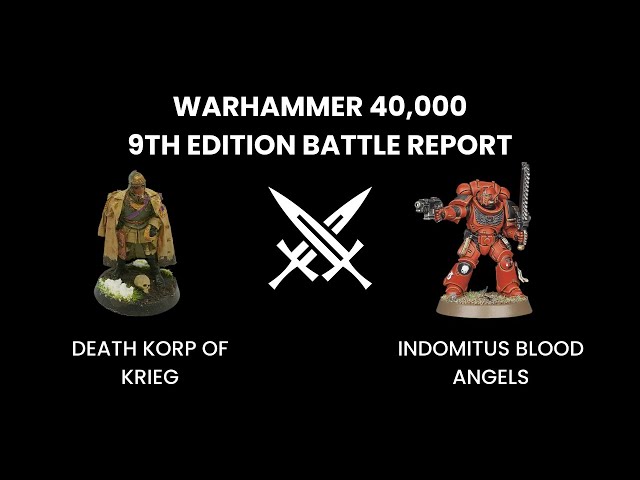 *New* Death Korp of Krieg Vs Indomitus Blood Angels - 2000pts Battle Report - 9th Ed. Warhammer 40k