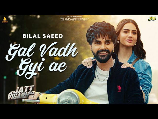 Gal Vadh Gyi Ae | Bilal Saeed | Jai Randhhawa | Deep Sehgal | Latest Punjabi Song 2024