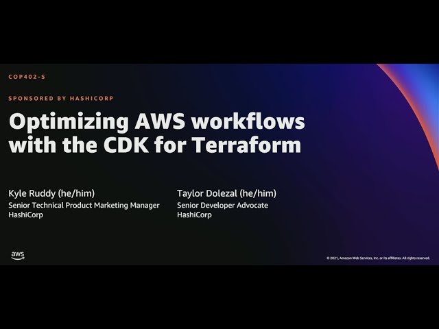 AWS re:Invent 2021 - Optimizing AWS workflows with the CDK for Terraform (sponsored by HashiCorp)