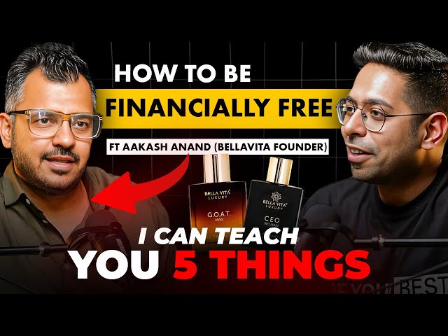 5 Things that can make you Rich, Wealthy & Financially Free | ft. BellaVita Founder Aakash Anand