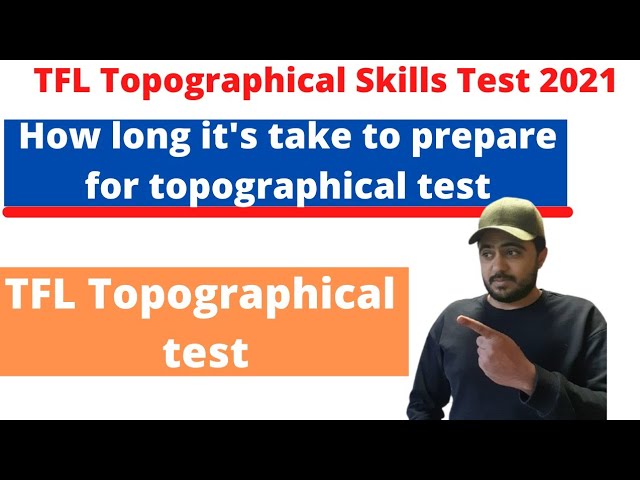 TFL topographical test 2021/How long it’s take to prepare for topographical test/Topographical test