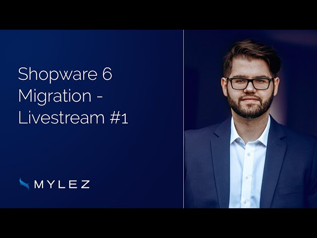 Shopware 6 Migration - Livestream #1