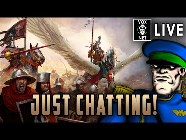 Hold the Line! Talking Warhammer 40,000 & The Old World! | Just Chatting