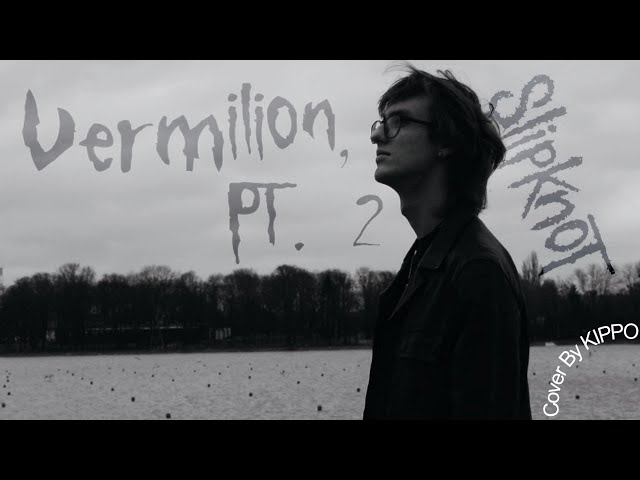 Slipknot - Vermilion, Pt.  2 (Cover by KIPPO)