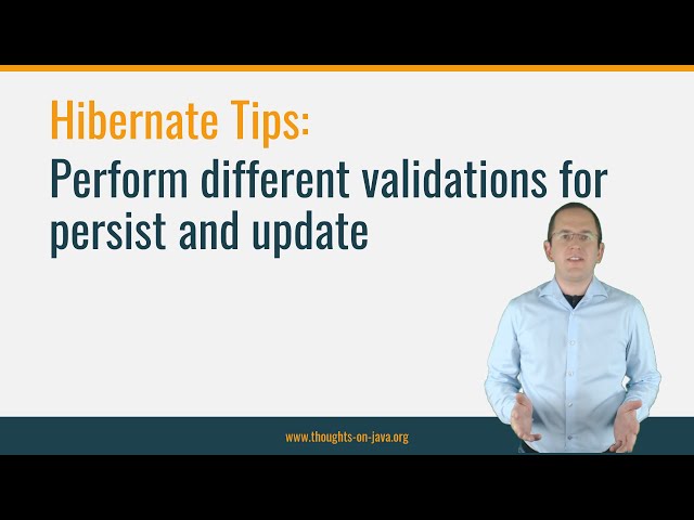 Hibernate Tip: Perform different validations for persist and update