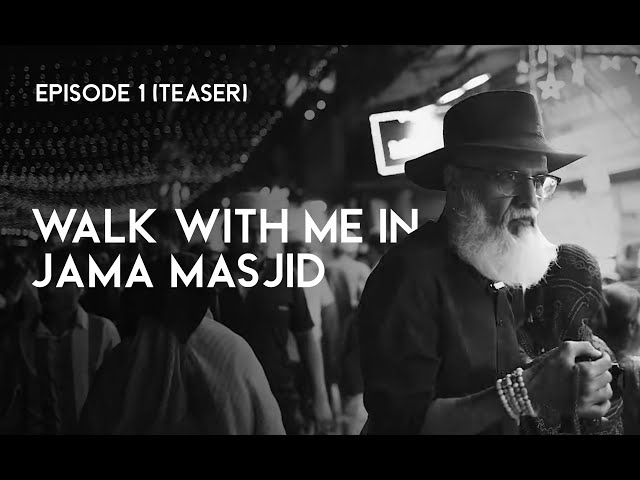 Walk with me in Jama Masjid - Episode 1 (Teaser)