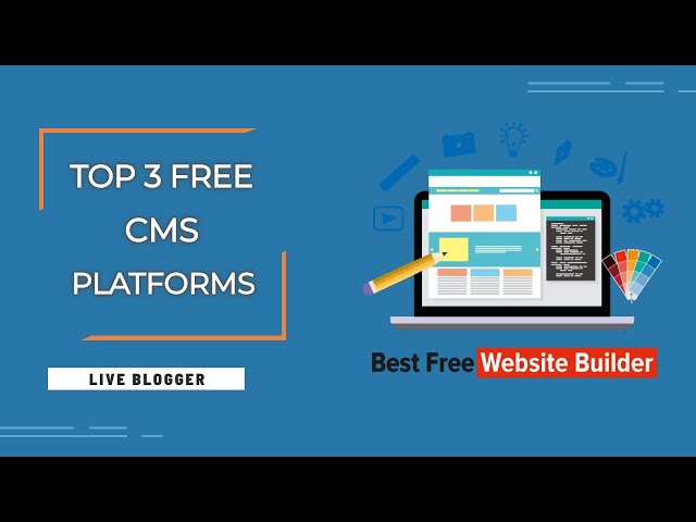 Top 3 Free CMS Platform - Live Blogger