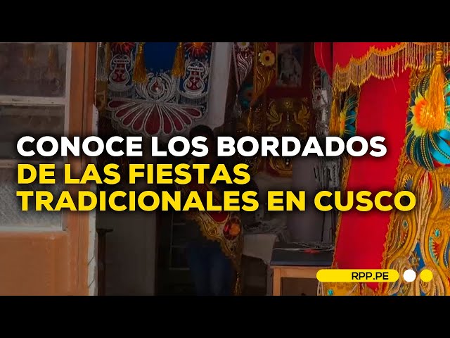 #NuestraTierra en Cusco: bordados de las fiestas tradicionales