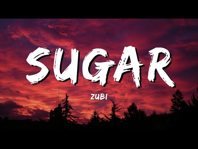 Zubi - Sugar (lyrics)