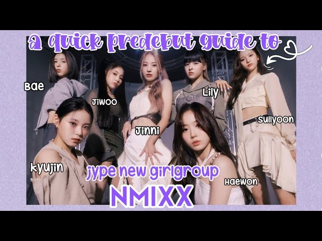 a quick guide to : NMIXX [ jype new girlgroup ]