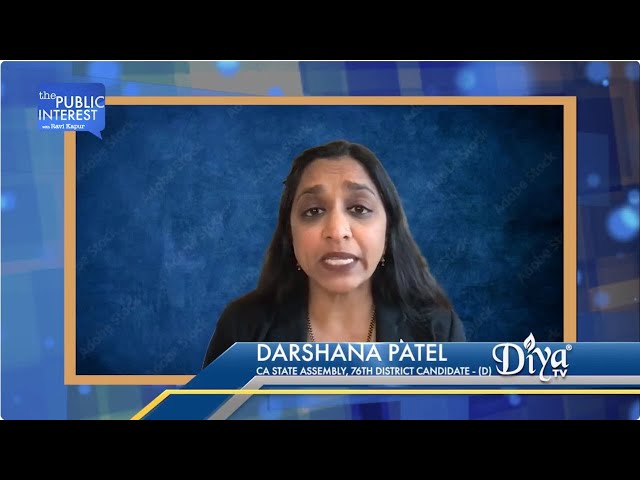 California Assembly Candidate Darshana Patel on addressing the challenges facing the Golden State