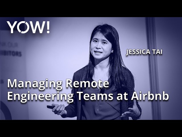 Work Anywhere: Managing Remote Engineering Teams at Airbnb • Jessica Tai • YOW! 2022