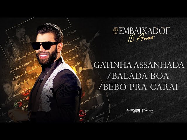 Gusttavo Lima - Gatinha Assanhada / Balada Boa / Bebo Pra Carai #Embaixador15Anos